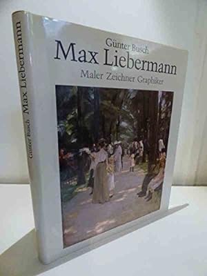 Bild des Verkufers fr Max Liebermann : Maler, Zeichner, Graphiker. Gnter Busch zum Verkauf von Antiquariat Johannes Hauschild