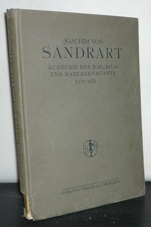 Imagen del vendedor de Joachim von Sandrarts Academie der Bau-, Bild- und Mahlerey-Knste von 1675. Leben der berhmten Maler, Bildhauer und Baumeister. Herausgegeben und kommentiert von A. R. Peltzer. a la venta por Antiquariat Kretzer