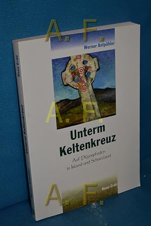 Imagen del vendedor de Unterm Keltenkreuz : auf Pilgerpfaden in Irland und Schottland. a la venta por Antiquarische Fundgrube e.U.