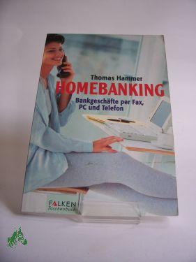 Bild des Verk�ufers f�r Homebanking : Bankgesch�fte per Fax, PC und Telefon / Thomas Hammer zum Verkauf von Antiquariat Artemis Lorenz & Lorenz GbR