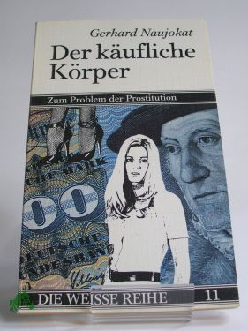 Immagine del venditore per Der K�ufliche K�rper : zum Problem der Prostitution / Gerhard Naujokat venduto da Antiquariat Artemis Lorenz & Lorenz GbR