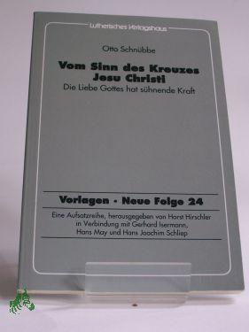 Bild des Verkufers fr Vom Sinn des Kreuzes Jesu Christi : die Liebe Gottes hat shnende Kraft / Otto Schnbbe zum Verkauf von Antiquariat Artemis Lorenz & Lorenz GbR