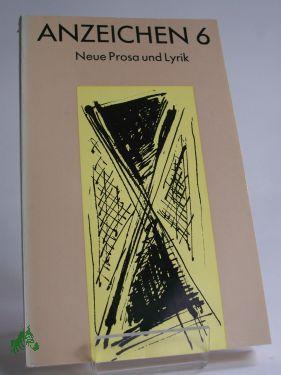 Bild des Verkufers fr Anzeichen 6, neue Prosa und Lyrik zum Verkauf von Antiquariat Artemis Lorenz & Lorenz GbR