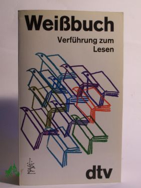 Bild des Verkufers fr Weissbuch, Verfhrung zum Lesen / ausgew. von Lutz-W. Wolff zum Verkauf von Antiquariat Artemis Lorenz & Lorenz GbR