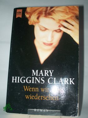 Seller image for Wenn wir uns wiedersehen : Roman / Mary Higgins Clark. Aus dem Amerikan. von Karin Dufner for sale by Antiquariat Artemis Lorenz & Lorenz GbR