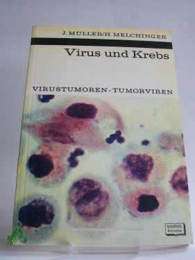Bild des Verk�ufers f�r Virus und Krebs : Virustumoren, Tumorviren / Johannes M�ller ; Helga Melchinger. Mit 25 Zeichn. von Sigrid Haag nach Vorlagen d. Verf. zum Verkauf von Antiquariat Artemis Lorenz & Lorenz GbR