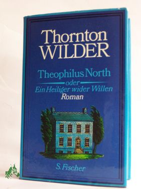 Seller image for Theophilus North oder ein Heiliger wider Willen : Roman / Thornton Wilder. Ins Dt. bertr. von Hans Sahl for sale by Antiquariat Artemis Lorenz & Lorenz GbR