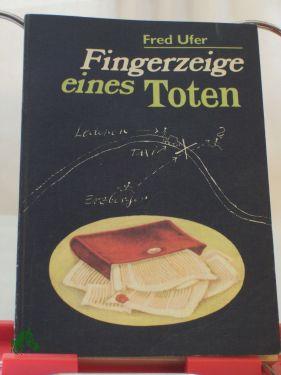 Bild des Verkufers fr Fingerzeige eines Toten : Kriminalerzhlung / Fred Ufer zum Verkauf von Antiquariat Artemis Lorenz & Lorenz GbR