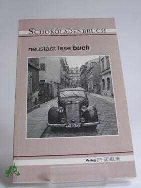 Bild des Verkufers fr Schokoladenbruch : Neustadtlesebuch / Hrsg.: C. David zum Verkauf von Antiquariat Artemis Lorenz & Lorenz GbR