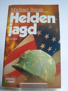 Imagen del vendedor de Heldenjagd : Thriller / Michael Barak. Aus d. Amerikan. von Christine Mller a la venta por Antiquariat Artemis Lorenz & Lorenz GbR