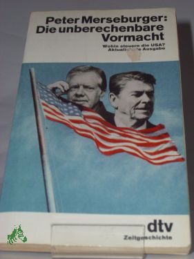 Bild des Verkufers fr Die unberechenbare Vormacht : wohin steuern d. USA? / Peter Merseburger zum Verkauf von Antiquariat Artemis Lorenz & Lorenz GbR