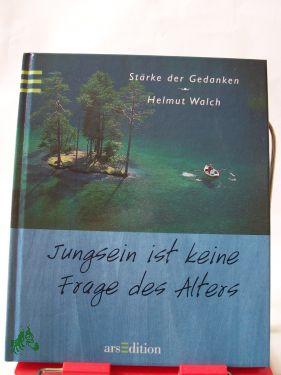 Seller image for Jungsein ist keine Frage des Alters / Helmut Walch. Mit Fotogr. von Beda Widmer for sale by Antiquariat Artemis Lorenz & Lorenz GbR