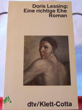 Seller image for Eine richtige Ehe : Roman / Doris Lessing. Dt. von Karin Kersten u. Iris Wagner for sale by Antiquariat Artemis Lorenz & Lorenz GbR