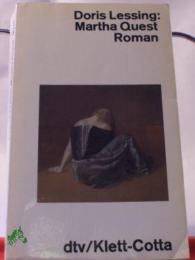 Seller image for Martha Quest : Roman / Doris Lessing. Dt. von Karin Kersten u. Iris Wagner for sale by Antiquariat Artemis Lorenz & Lorenz GbR