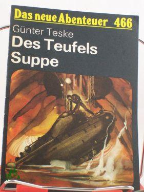 Bild des Verkufers fr Des Teufels Suppe : wiss.-phantast. Erzhlung / Gnter Teske zum Verkauf von Antiquariat Artemis Lorenz & Lorenz GbR