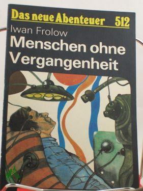 Image du vendeur pour Menschen ohne Vergangenheit / Iwan Frolow mis en vente par Antiquariat Artemis Lorenz & Lorenz GbR