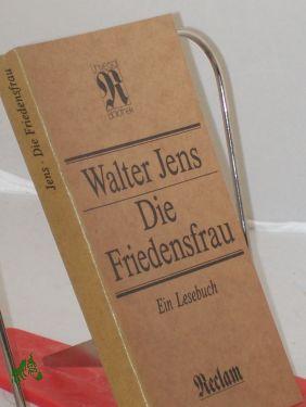 Bild des Verkufers fr Die Friedensfrau : ein Lesebuch / Walter Jens. Hrsg. von Klaus Pankow zum Verkauf von Antiquariat Artemis Lorenz & Lorenz GbR