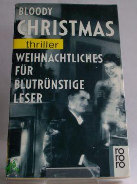 Bild des Verkufers fr Bloody Christmas, weihnachtliches fr blutrnstige Leser zum Verkauf von Antiquariat Artemis Lorenz & Lorenz GbR
