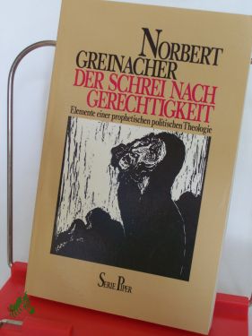 Seller image for Der Schrei nach Gerechtigkeit : Elemente e. prophet. polit. Theologie / Norbert Greinacher for sale by Antiquariat Artemis Lorenz & Lorenz GbR