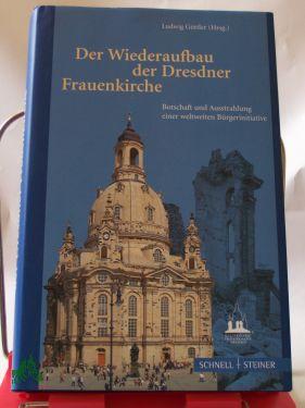 Immagine del venditore per Der Wiederaufbau der Dresdner Frauenkirche : Botschaft und Ausstrahlung einer weltweiten Brgerinitiative / hrsg. von Ludwig Gttler. Unter Mitarb. von Hans-Joachim Jger . venduto da Antiquariat Artemis Lorenz & Lorenz GbR