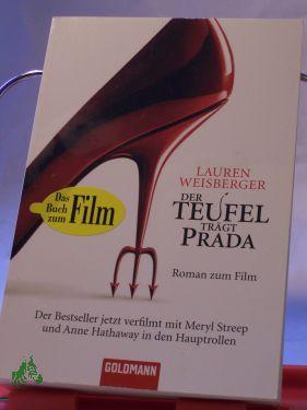 Bild des Verkufers fr Der Teufel trgt Prada : Roman / Lauren Weisberger. Aus dem Amerikan. von Regina Rawlinson und Martina Tichy zum Verkauf von Antiquariat Artemis Lorenz & Lorenz GbR