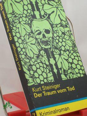 Bild des Verkufers fr Der Traum vom Tod : Kriminalroman / Kurt Steiniger zum Verkauf von Antiquariat Artemis Lorenz & Lorenz GbR