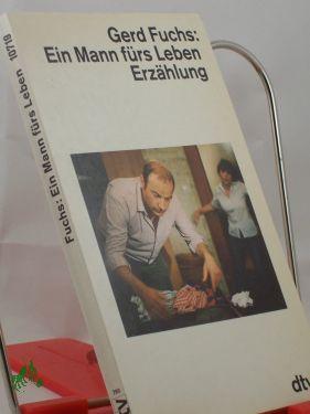 Bild des Verkufers fr Ein Mann frs Leben : Erzhlung / Gerd Fuchs zum Verkauf von Antiquariat Artemis Lorenz & Lorenz GbR