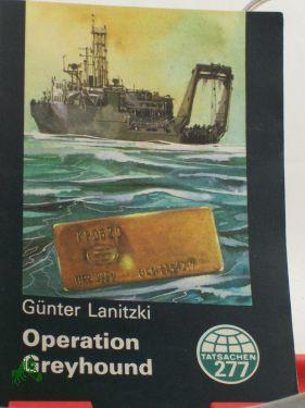 Seller image for Operation Greyhound / Gnter Lanitzki for sale by Antiquariat Artemis Lorenz & Lorenz GbR