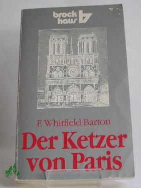 Seller image for Der Ketzer von Paris / Florence Whitfield Barton. Dt. von Hilde Nordsieck for sale by Antiquariat Artemis Lorenz & Lorenz GbR