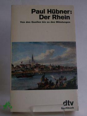 Bild des Verkufers fr Der Rhein : von d. Quellen bis zu d. Mndungen / Paul Hbner zum Verkauf von Antiquariat Artemis Lorenz & Lorenz GbR