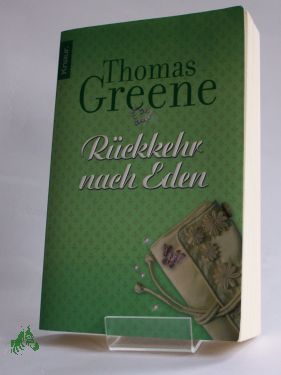 Seller image for Rckkehr nach Eden : Roman / Thomas Christopher Greene. Aus dem Amerikan. von Angelika Naujokat for sale by Antiquariat Artemis Lorenz & Lorenz GbR