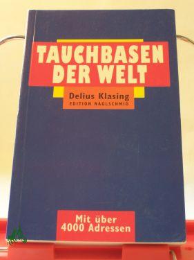 Bild des Verkufers fr Tauchbasen der Welt : mit ber 4000 Adressen / Friedrich Naglschmid zum Verkauf von Antiquariat Artemis Lorenz & Lorenz GbR