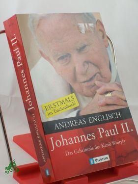 Bild des Verkufers fr Johannes Paul II. : das Geheimnis des Karol Wojtyla / Andreas Englisch zum Verkauf von Antiquariat Artemis Lorenz & Lorenz GbR