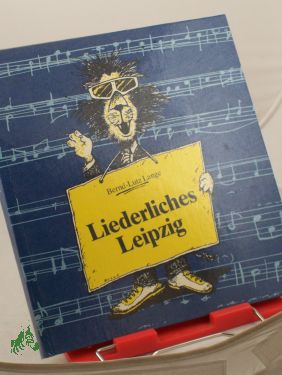 Seller image for Liederliches Leipzig. Noten und Liedtexte zum Stadtrundgang for sale by Antiquariat Artemis Lorenz & Lorenz GbR