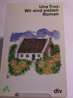 Bild des Verkufers fr Wir sind sieben : ein herzerfrischender Roman / Una Troy. Dt. bers. von Dorothea Gotfurt zum Verkauf von Antiquariat Artemis Lorenz & Lorenz GbR