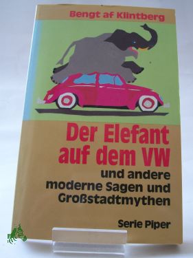 Bild des Verkufers fr Der Elefant auf dem VW und andere moderne Sagen und Grossstadtmythen / Bengt af Klintberg. Aus dem Schwed. von Markus Bertram . Vorw. von Lutz Rhrich zum Verkauf von Antiquariat Artemis Lorenz & Lorenz GbR