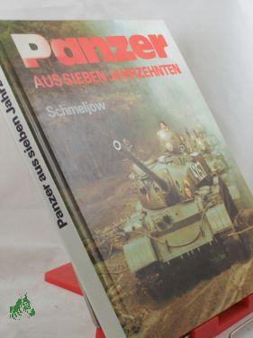 Bild des Verkufers fr Panzer aus sieben Jahrzehnten / Igor Schmeljow. bers.: Karl-Heinz Kaufmann. Grafiken von Heinz Rode zum Verkauf von Antiquariat Artemis Lorenz & Lorenz GbR