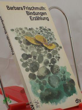 Imagen del vendedor de Bindungen : Erzhlung / Barbara Frischmuth a la venta por Antiquariat Artemis Lorenz & Lorenz GbR