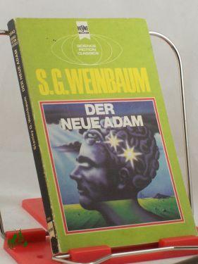Seller image for Der neue Adam : e. klass. Science-fiction-Roman / Stanley G. Weinbaum. Dt. bers. von Werner Fuchs for sale by Antiquariat Artemis Lorenz & Lorenz GbR