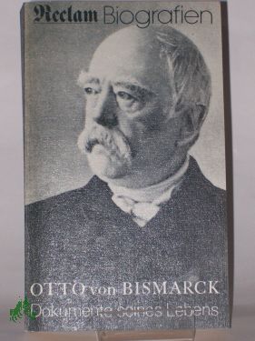 Bild des Verkufers fr Dokumente seines Lebens : 1815 - 1898 / Otto von Bismarck. Hrsg. von Heinz Wolter zum Verkauf von Antiquariat Artemis Lorenz & Lorenz GbR