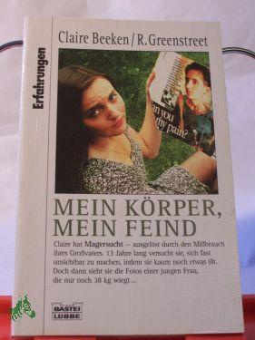 Seller image for Mein Krper, mein Feind / Claire Beeken , Rosanna Greenstreet. Aus dem Engl. von Barbara Ritterbach for sale by Antiquariat Artemis Lorenz & Lorenz GbR