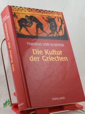 Seller image for Die Kultur der Griechen / Thassilo von Scheffer for sale by Antiquariat Artemis Lorenz & Lorenz GbR