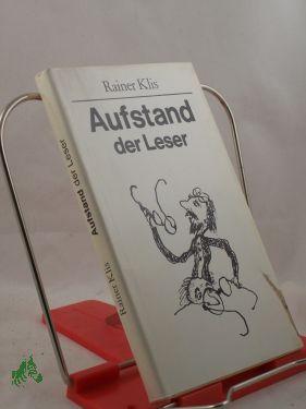 Seller image for Aufstand der Leser : Miniaturen / Rainer Klis for sale by Antiquariat Artemis Lorenz & Lorenz GbR