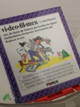 Bild des Verkufers fr Videofilmen : ein frhliches Wrterbuch fr Jungfilmer, Doubles, Kritiker, Programmdirektoren, Schauspielerinnen, Schmalfilmer und Talentsucher / von Klaus Mller. Mit Zeichn. von Hans Ullrich zum Verkauf von Antiquariat Artemis Lorenz & Lorenz GbR