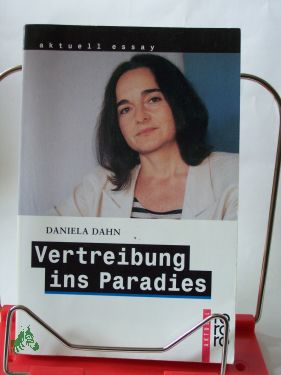 Bild des Verkufers fr Vertreibung ins Paradies : unzeitgeme Texte zur Zeit / Daniela Dahne zum Verkauf von Antiquariat Artemis Lorenz & Lorenz GbR