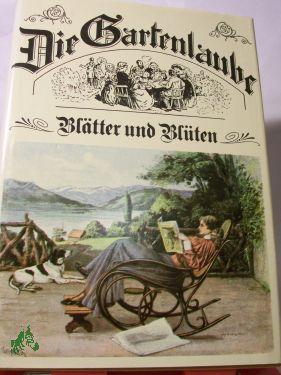 Bild des Verkufers fr Die Gartenlaube : Bltter u. Blten / ausgew. von Gnther Cwojdrak zum Verkauf von Antiquariat Artemis Lorenz & Lorenz GbR