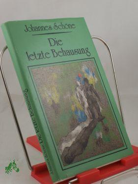 Bild des Verkufers fr Die letzte Behausung : Aufzeichnungen / Johannes Schne zum Verkauf von Antiquariat Artemis Lorenz & Lorenz GbR