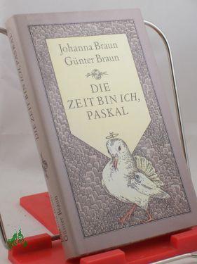 Bild des Verkufers fr Die Zeit bin ich, Paskal : zweites Buch des Mrchens vom Pantamann Paskal / Johanna Braun , Gnter Braun zum Verkauf von Antiquariat Artemis Lorenz & Lorenz GbR