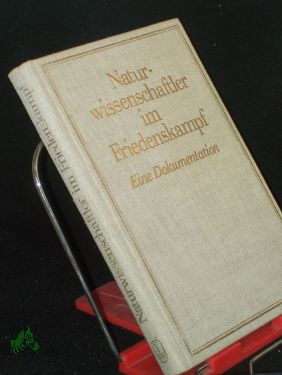 Seller image for Naturwissenschaftler im Friedenskampf : e. Dokumentation / hrsg. von Karl-Friedrich Wessel , Hans-Dieter Urbig for sale by Antiquariat Artemis Lorenz & Lorenz GbR