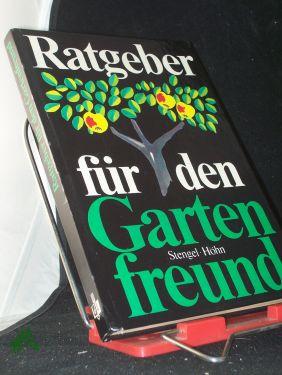 Imagen del vendedor de Ratgeber fr den Gartenfreund / Gnter Stengel , Reinhardt Hhn a la venta por Antiquariat Artemis Lorenz & Lorenz GbR